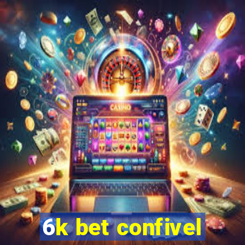 6k bet confivel